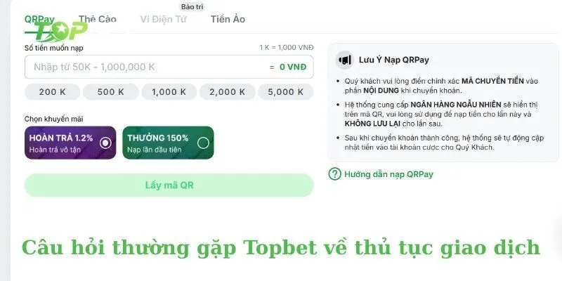 Câu hỏi thường gặp Topbet về thủ tục giao dịch