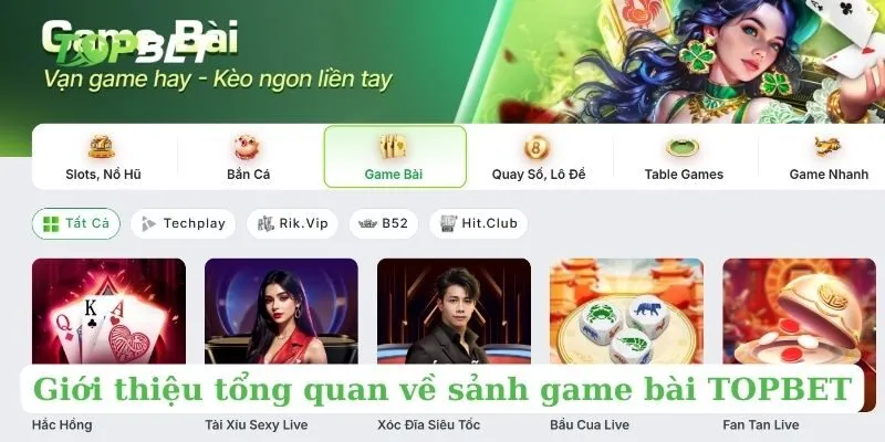 Giới thiệu tổng quan về sảnh game bài TOPBET