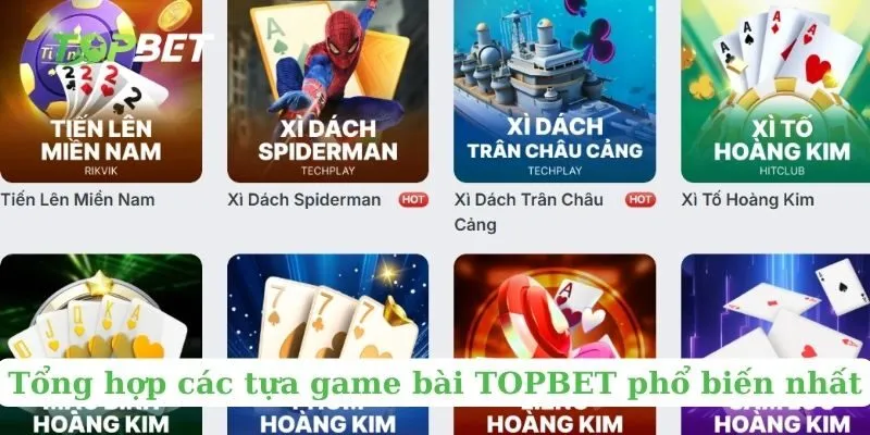 Tổng hợp các tựa game bài TOPBET phổ biến nhất