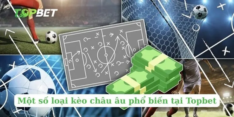 Một số loại kèo châu âu phổ biến tại Topbet