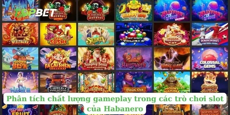Phân tích chất lượng gameplay trong các trò chơi slot của Habanero