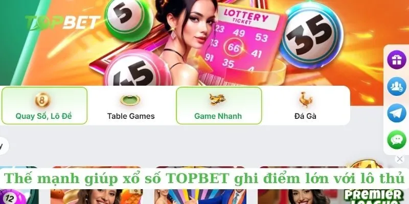 Thế mạnh giúp xổ số TOPBET ghi điểm lớn với lô thủ